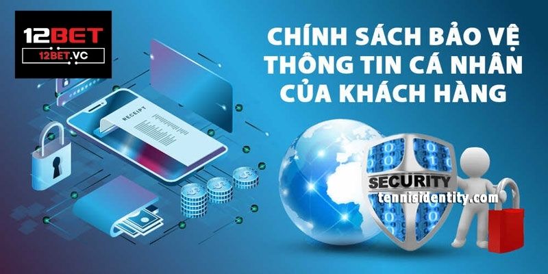 Chính sách bảo mật tại website 12bet.vc 2 chính sách bảo mật 12bet