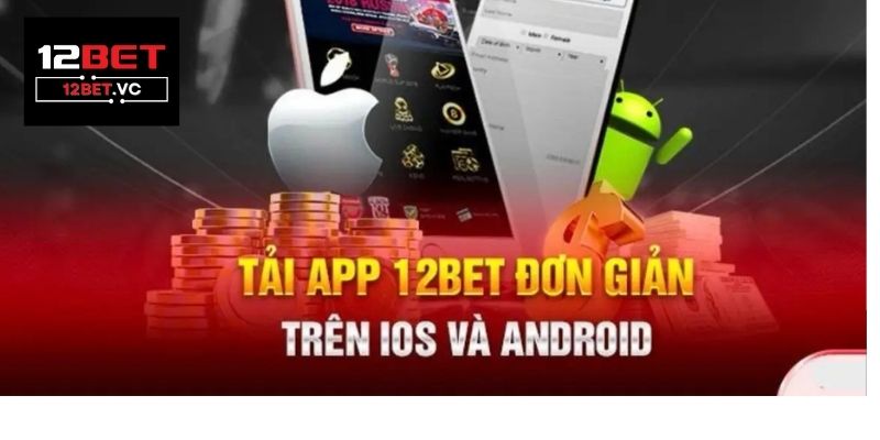 Tải app 12bet | Hướng dẫn chi tiết cho người mới bắt đầu 1 Tải App 12bet