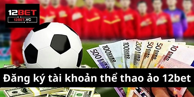 Thể thao ảo 12bet: Hành trình khám phá thế giới giải trí trực tuyến đầy 3 Thể thao ảo 12bet
