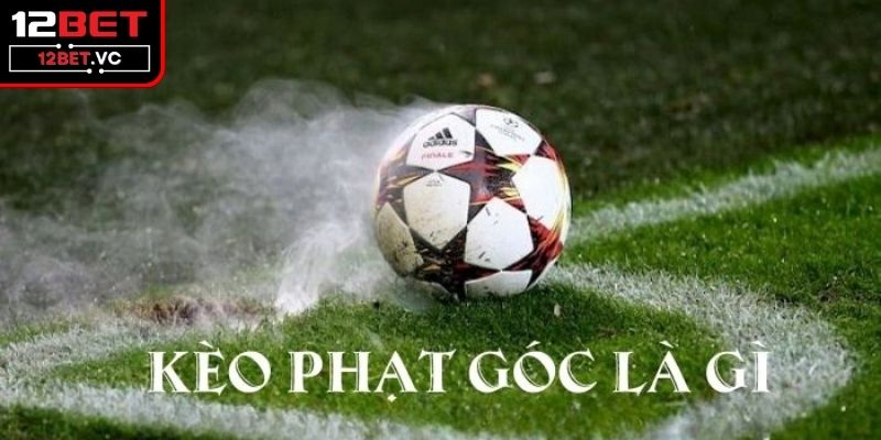 Kèo Chấp Phạt Góc Và Bí Quyết Cá Cược Chuẩn Xác, Hiệu Quả 2 Kèo chấp phạt góc là gì?