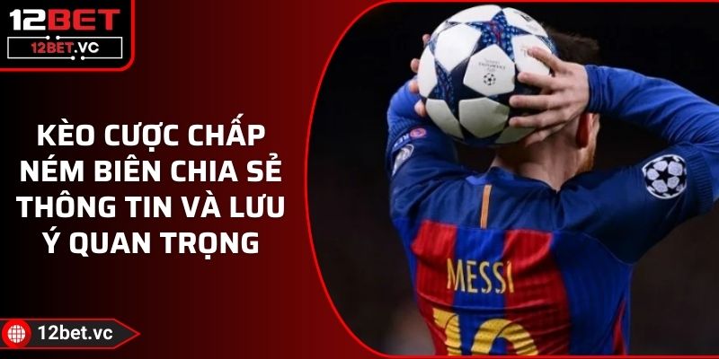 Kèo Cược Chấp Ném Biên Chia Sẻ Thông Tin Và Lưu Ý Quan Trọng 1 Kèo Cược Chấp Ném Biên Chia Sẻ Thông Tin Và Lưu Ý Quan Trọng